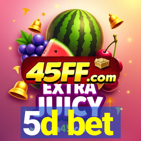 5d bet